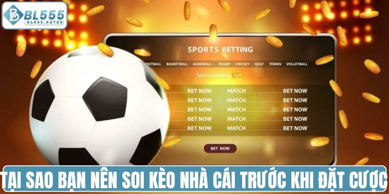 Tại sao bạn nên soi kèo nhà cái trước khi đặt cược 